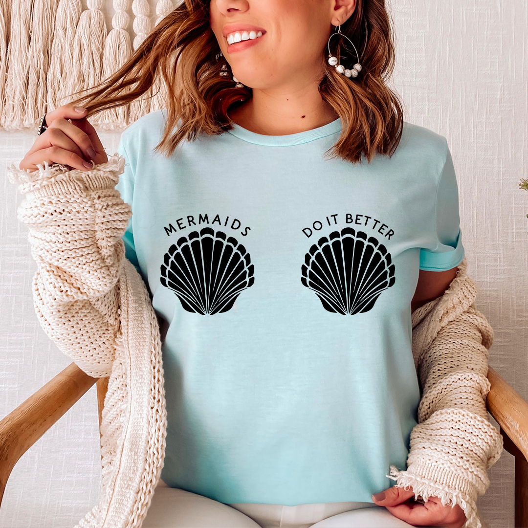 Mermaids Do It Better T-Shirt - GilloServ