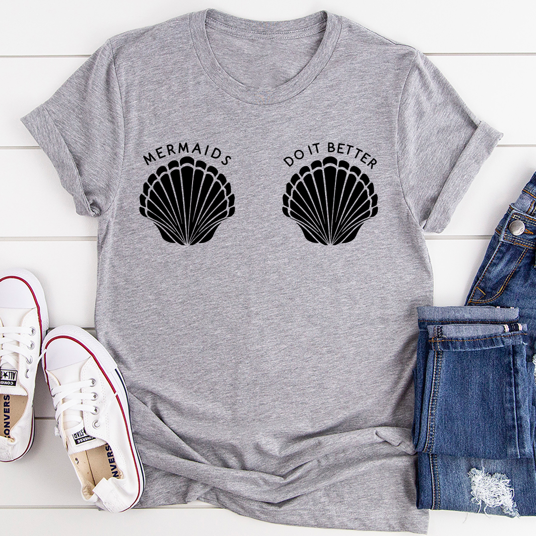 Mermaids Do It Better T-Shirt - GilloServ