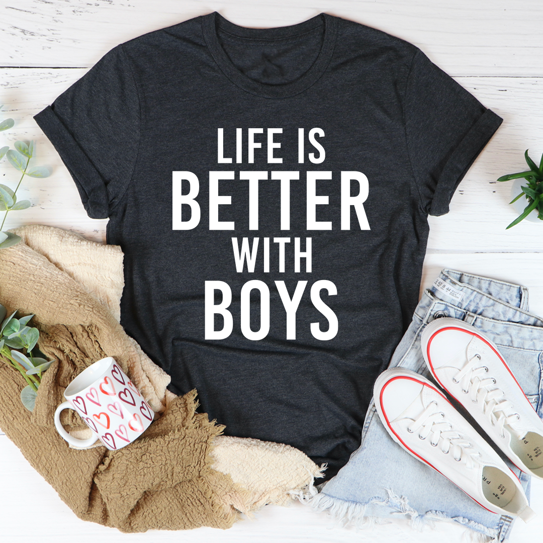 Life Is Better With Boys T-Shirt - GilloServ