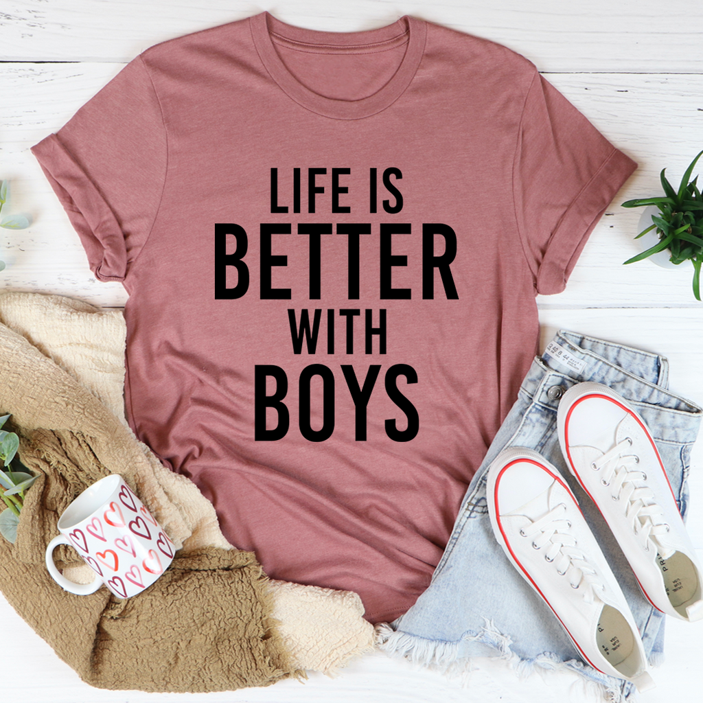 Life Is Better With Boys T-Shirt - GilloServ
