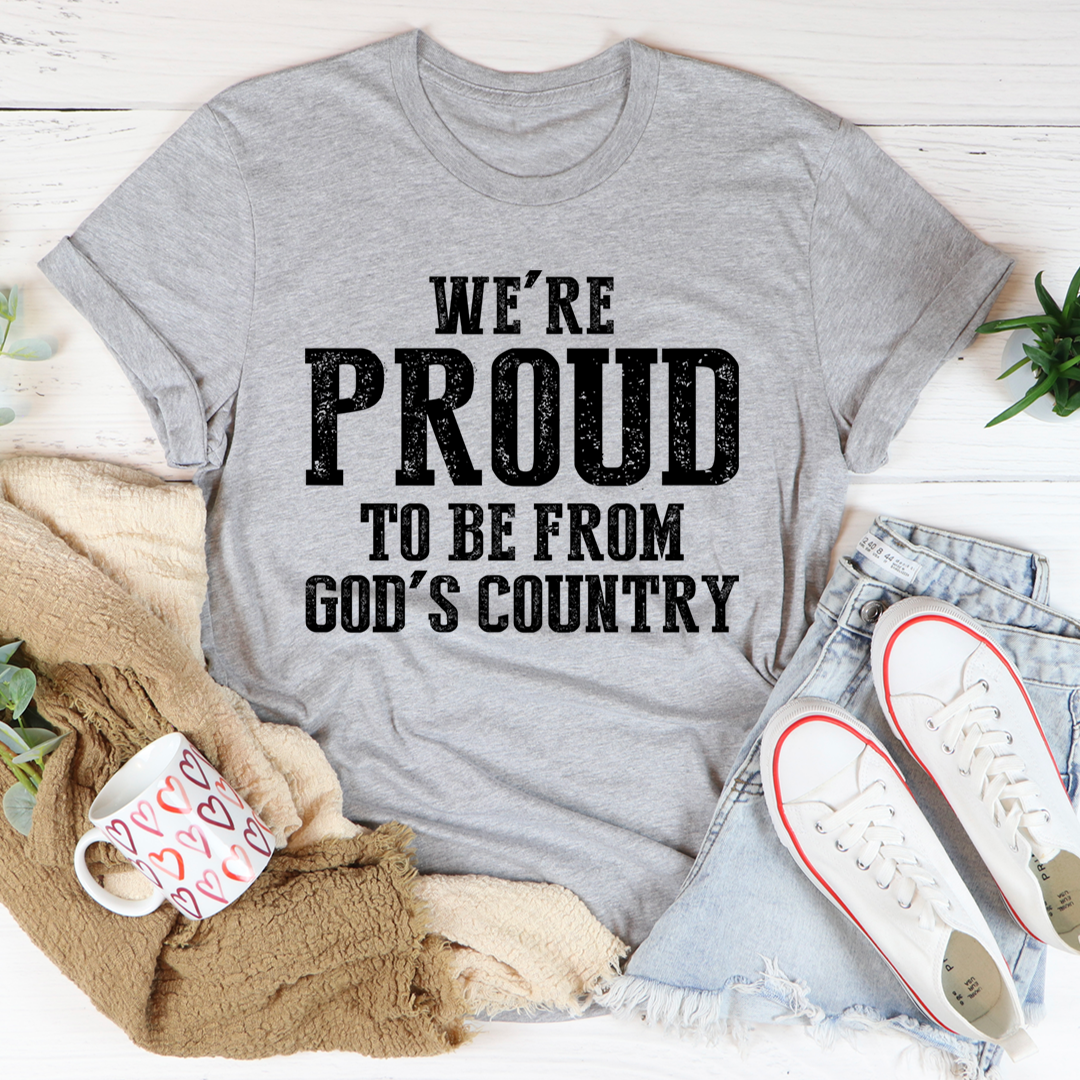 We're Proud To Be From God's Country T-Shirt-1