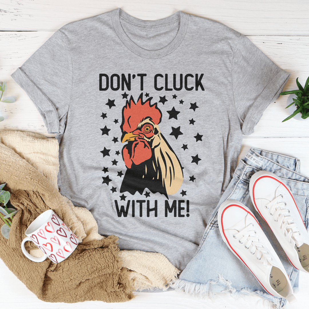 Don’t Cluck With Me Tee - GilloServ