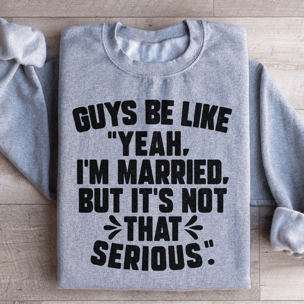 Guys Be Like Yeah I'm Married - GilloServ